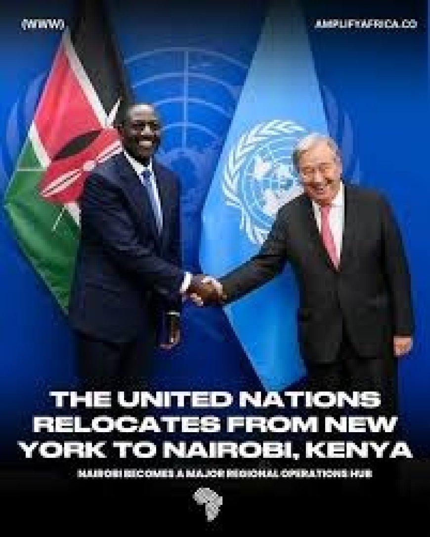 UN’s Sh44 Billion Nairobi Expansion Signals Africa’s Rising Global Influence